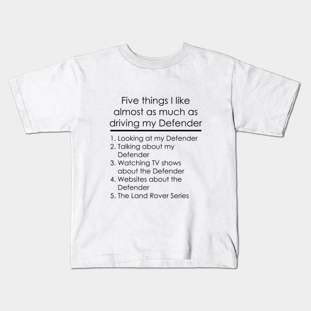 Five Things - Defender Kids T-Shirt by FourByFourForLife